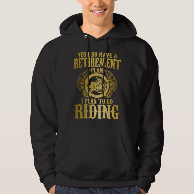 Biker Yes I Have A Retirement Plan Riding Motorcyc Hoodie (Vorderseite)