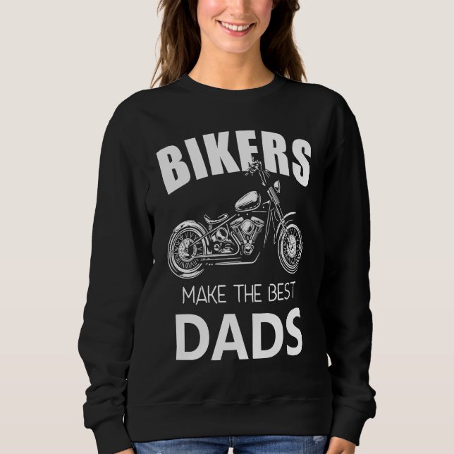 Bikers Make The Best Dads Fathers Motorcycle Sweatshirt (Vorderseite)
