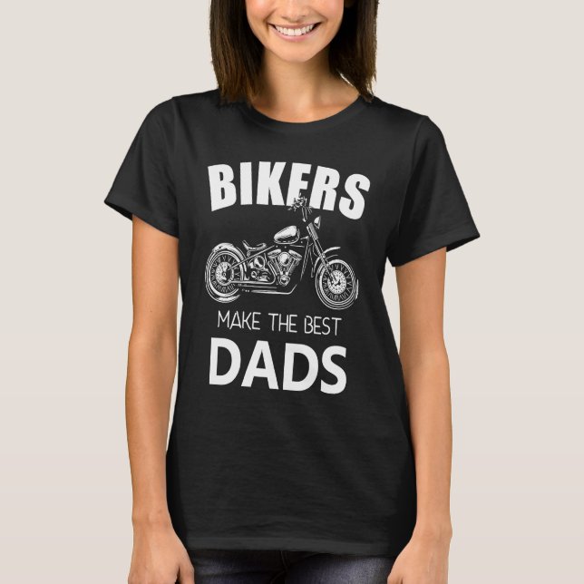 Bikers Make The Best Dads Fathers Motorcycle T-Shirt (Vorderseite)