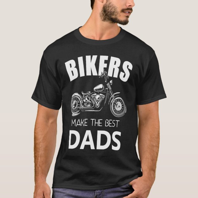 Bikers Make The Best Dads Fathers Motorcycle T-Shirt (Vorderseite)