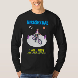 Bikesexual werde ich über alles, was Funny Bik T-Shirt