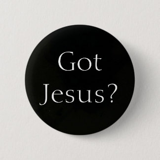Bild 196, Got Jesus? Button