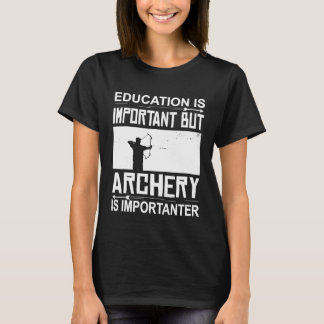 Bildung Bogenschießen ist wichtig für den Bogensch T-Shirt