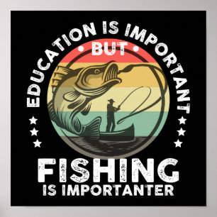 Bildung ist wichtig, aber Angeln ist wichtiger Poster
