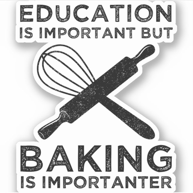 Bildung ist wichtig, aber Backen ist wichtig Aufkleber (Vorderseite)