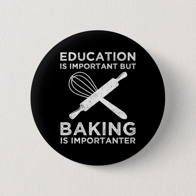 Bildung ist wichtig, aber Backen ist wichtig Button (Vorderseite)