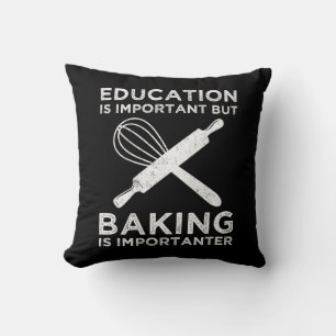 Bildung ist wichtig, aber Backen ist wichtig Kissen