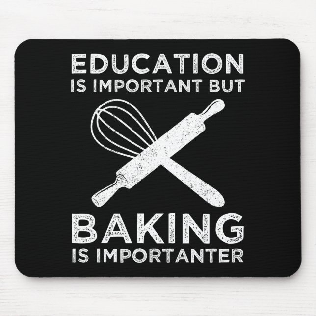 Bildung ist wichtig, aber Backen ist wichtig Mousepad (Vorne)