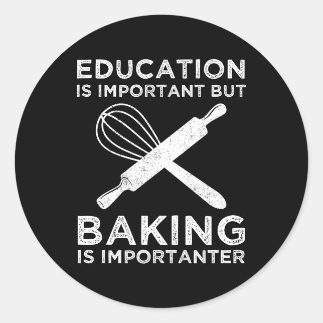 Bildung ist wichtig, aber Backen ist wichtig Runder Aufkleber (Vorderseite)