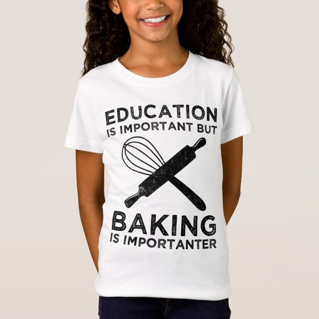 Bildung ist wichtig, aber Backen ist wichtig T-Shirt (Vorderseite)