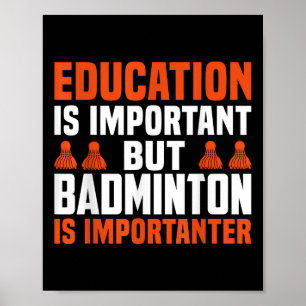 Bildung ist wichtig, aber Badminton ist wichtig Poster