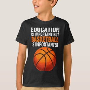 Bildung ist wichtig, aber Basketball ist T-Shirt