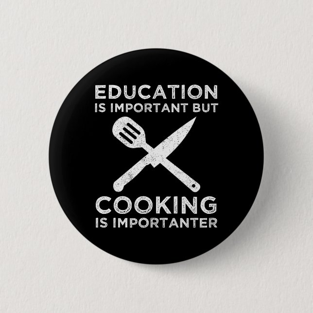 Bildung ist wichtig, aber das Kochen ist wichtig Button (Vorderseite)