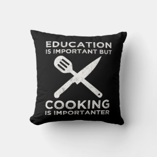 Bildung ist wichtig, aber das Kochen ist wichtig Kissen