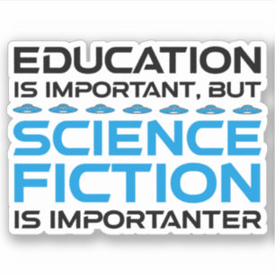 Bildung ist wichtig, aber das SCIFi ist wichtig Aufkleber