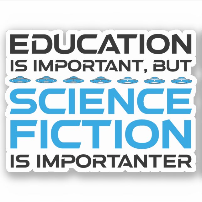 Bildung ist wichtig, aber das SCIFi ist wichtig Aufkleber (Vorderseite)