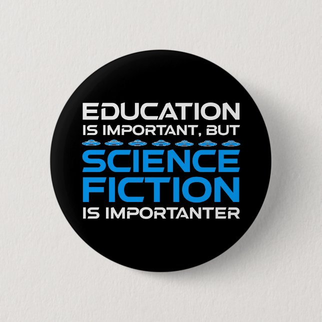 Bildung ist wichtig, aber das SCIFi ist wichtig Button (Vorderseite)