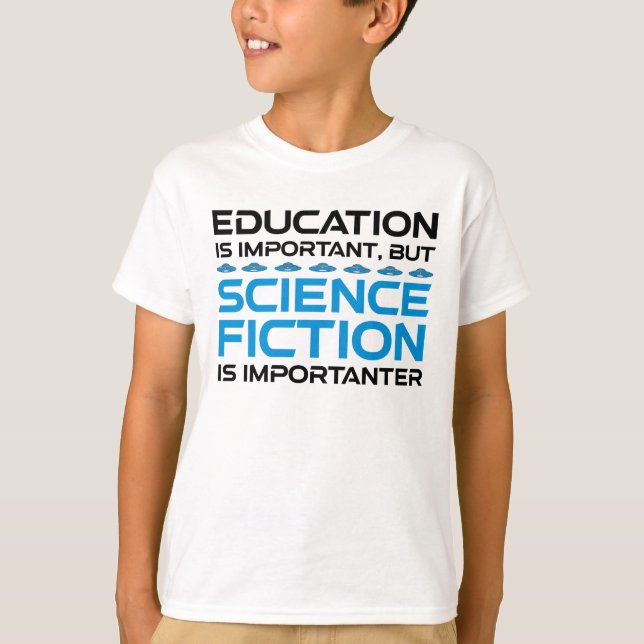 Bildung ist wichtig, aber das SCIFi ist wichtig T-Shirt (Vorderseite)