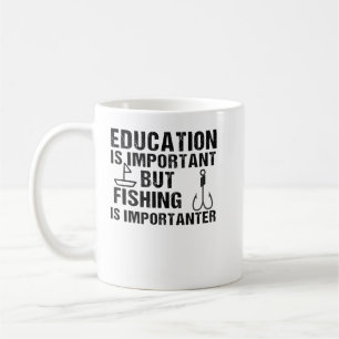 Bildung ist wichtig, aber die Fischerei ist wichti Kaffeetasse