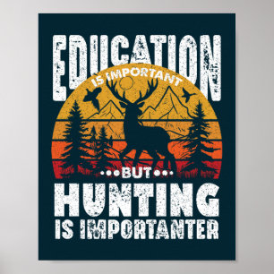 Bildung ist wichtig, aber die Jagd ist wichtig Poster