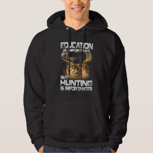 Bildung ist wichtig, aber die Jagd ist wichtiger Hoodie