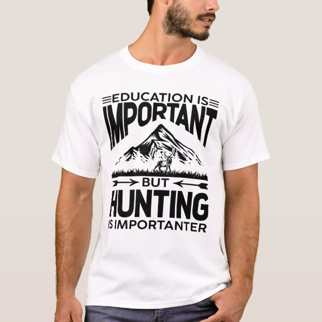 Bildung ist wichtig, aber die Jagd ist wichtiger T-Shirt (Vorderseite)