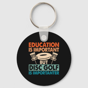 Bildung ist wichtig, aber Discgolf ist wichtig Schlüsselanhänger