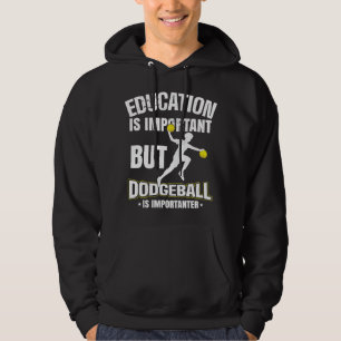 Bildung ist wichtig, aber dodgeball ist wichtig hoodie