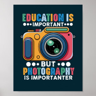 Bildung ist wichtig, aber Fotografie ist wichtig Poster