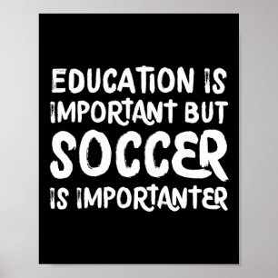 Bildung Ist Wichtig, Aber Fußball Ist Noch Wichtig Poster