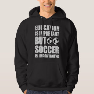 Bildung ist wichtig, aber Fußball ist wichtig Hoodie