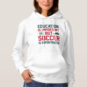 Bildung ist wichtig, aber Fußball ist wichtig Hoodie