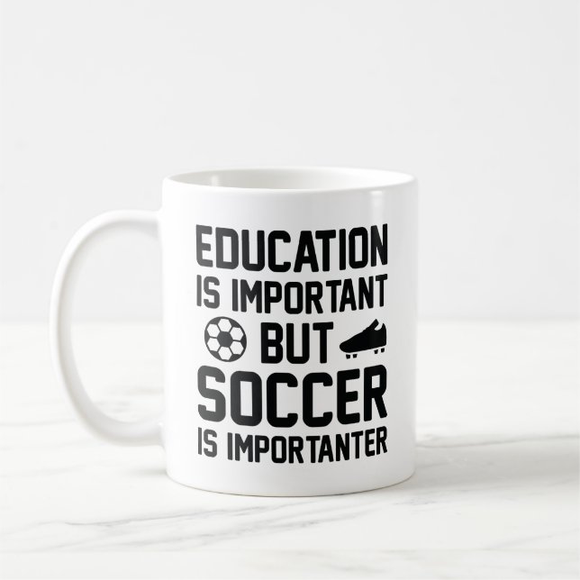Bildung ist wichtig, aber Fußball ist wichtig Kaffeetasse (Links)
