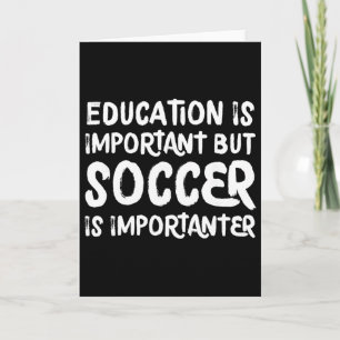 Bildung ist wichtig, aber Fußball ist wichtiger F Karte