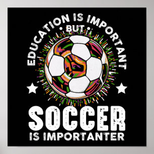 Bildung ist wichtig, aber Fußball ist wichtiger Poster