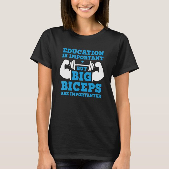 Bildung ist wichtig, aber große Bizeps sind wichti T-Shirt (Vorderseite)