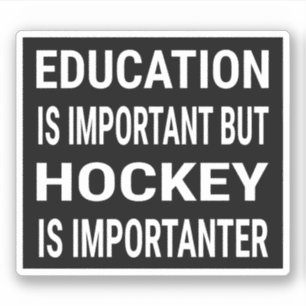 Bildung ist wichtig, aber Hockey ist wichtig Aufkleber