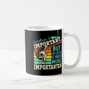 Bildung ist wichtig, aber Jiu Jitsu ist viel mehr Kaffeetasse