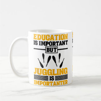 Bildung Ist Wichtig, Aber Jonglieren Ist Wichtiger Kaffeetasse