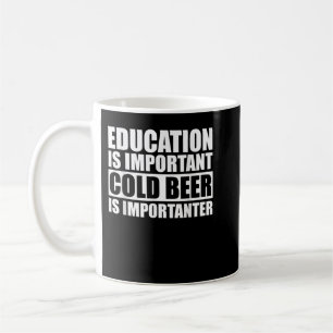 Bildung ist wichtig, aber kaltes Bier ist wichtig Kaffeetasse