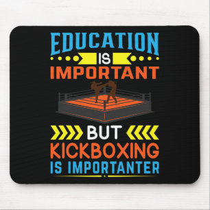 Bildung ist wichtig, aber Kickboxen ist wichtig Mousepad