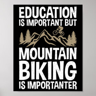 Bildung ist wichtig, aber Mountainbiken ist wicht Poster