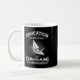Bildung ist wichtig, aber Origami ist wichtig Kaffeetasse