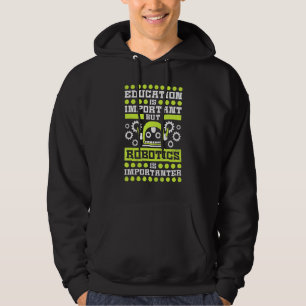 Bildung ist wichtig, aber Robotik ist wichtig Hoodie