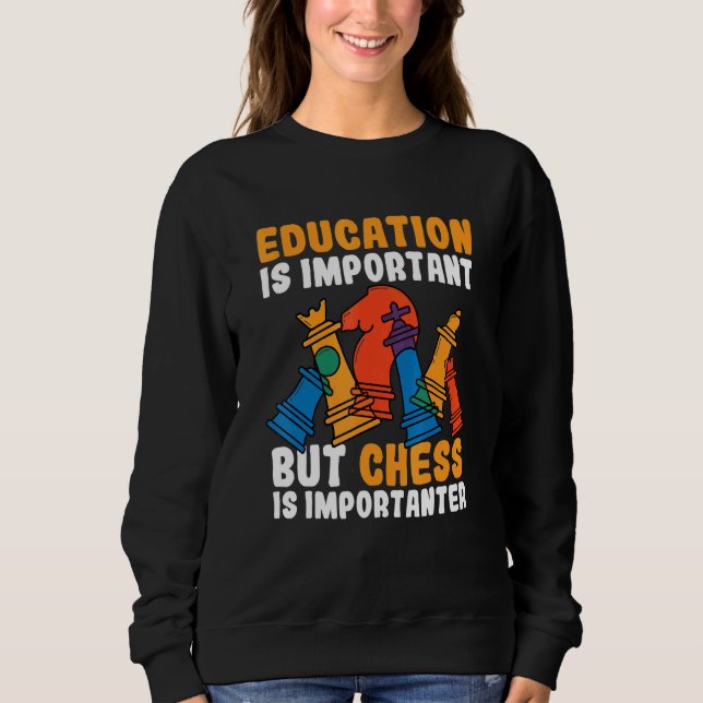 Bildung ist wichtig, aber Schach ist wichtig Sweatshirt (Vorderseite)