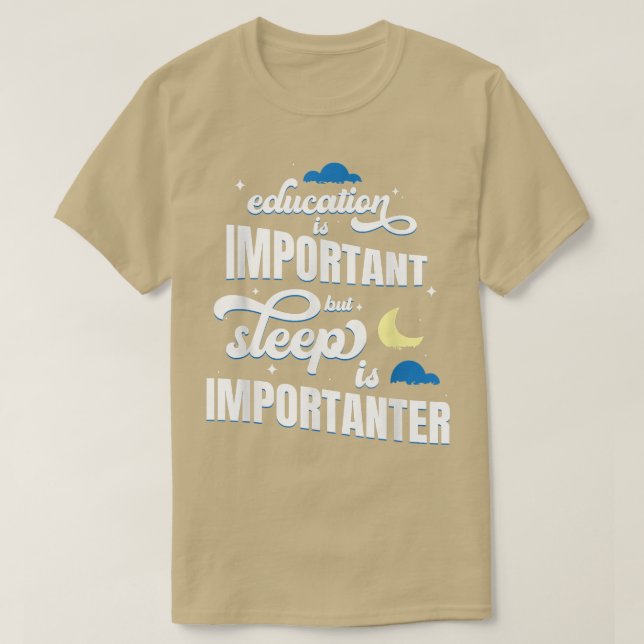 Bildung ist wichtig, aber Schlaf ist wichtig T-Shirt (Design vorne)
