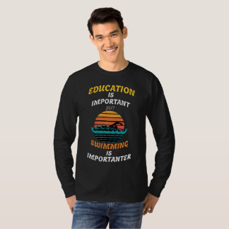Bildung ist wichtig, aber Schwimmen ist wichtig T-Shirt