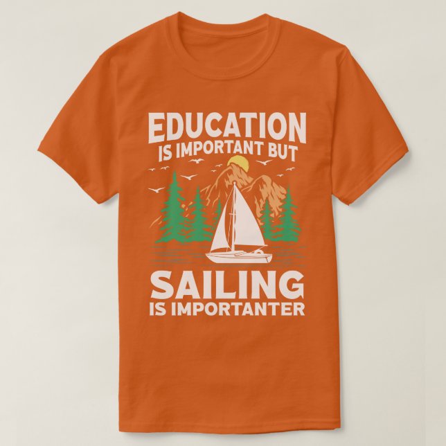 Bildung ist wichtig, aber Segeln ist wichtig T-Shirt (Design vorne)