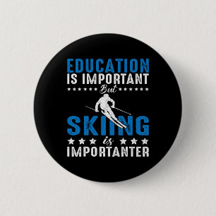 Bildung ist wichtig, aber Skifahren ist wichtig F Button