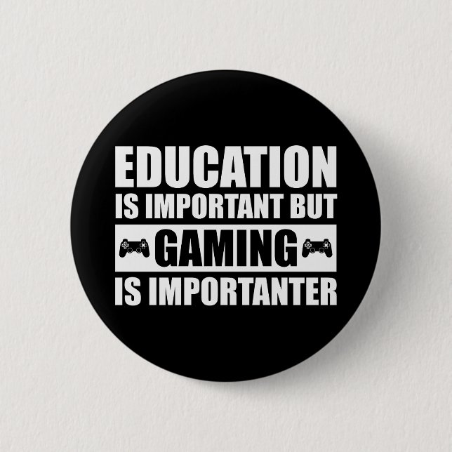 Bildung ist wichtig, aber Spielen ist wichtig Button (Vorderseite)